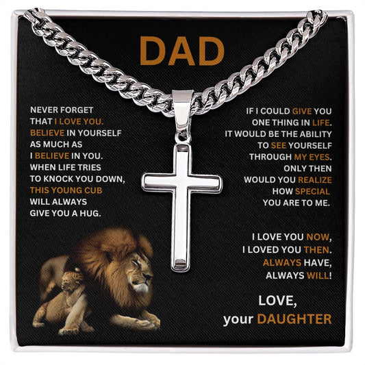 DAD - This young cub will always give you a hug - Love, your Daughter (Cuban Chain with Artisan Cross Necklace)