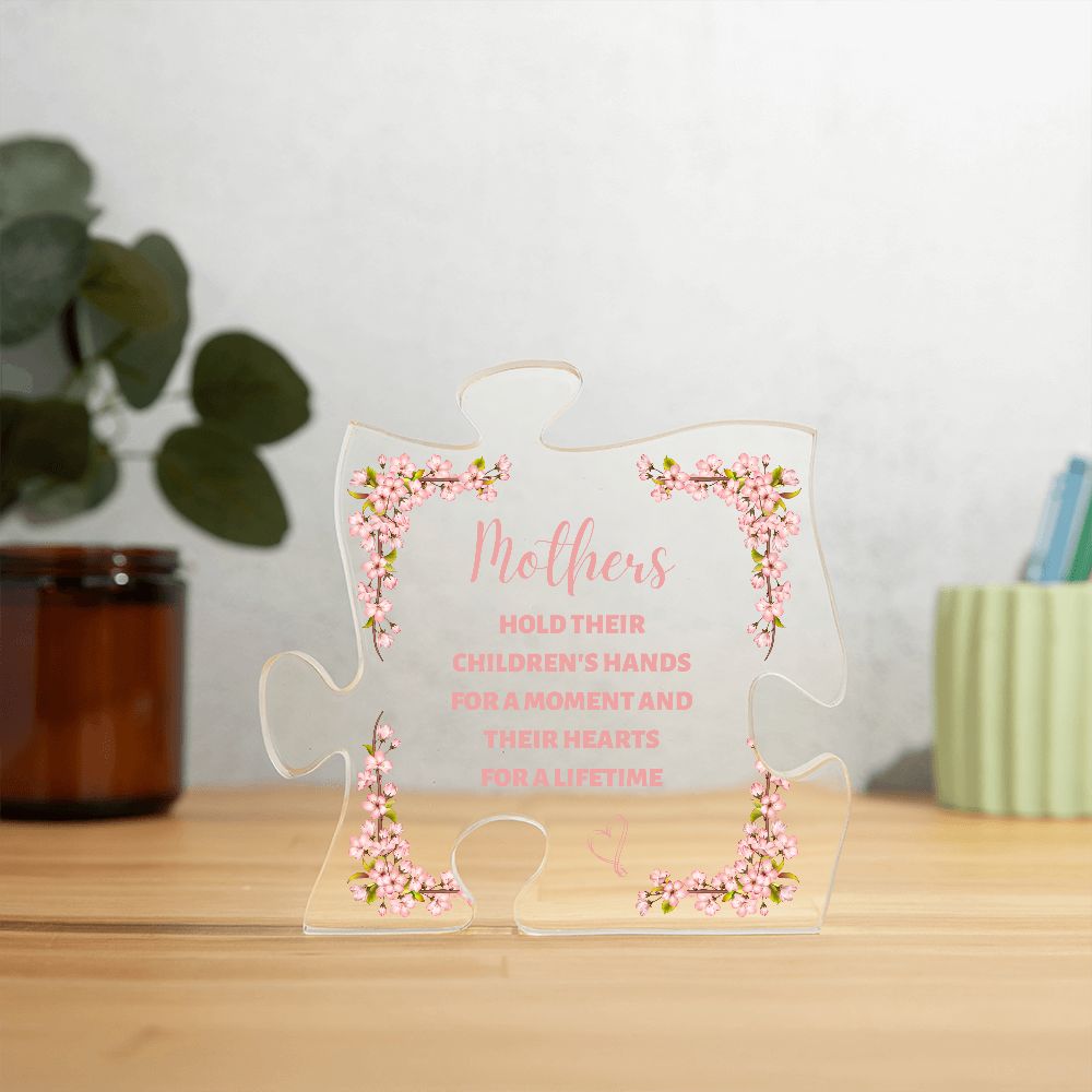Mother's hold their children's hand for a moment and their hearts for a lifetime (Acrylic Puzzle Plaque)