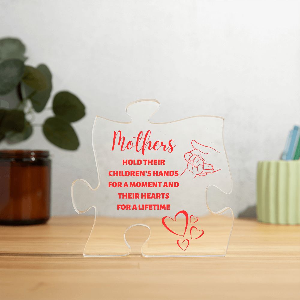 Mother's hold their children's hand for a moment and their hearts for a lifetime - Hand and Heart (Acrylic Puzzle Plaque)
