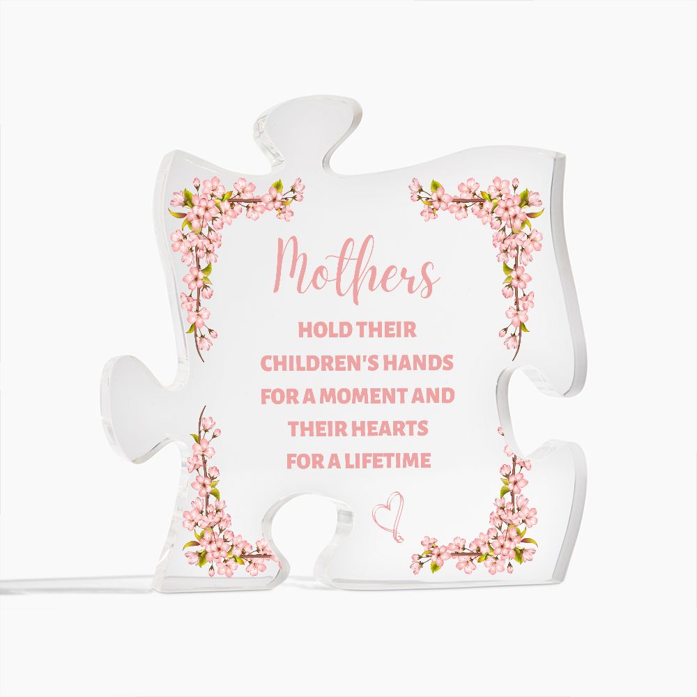 Mother's hold their children's hand for a moment and their hearts for a lifetime (Acrylic Puzzle Plaque)