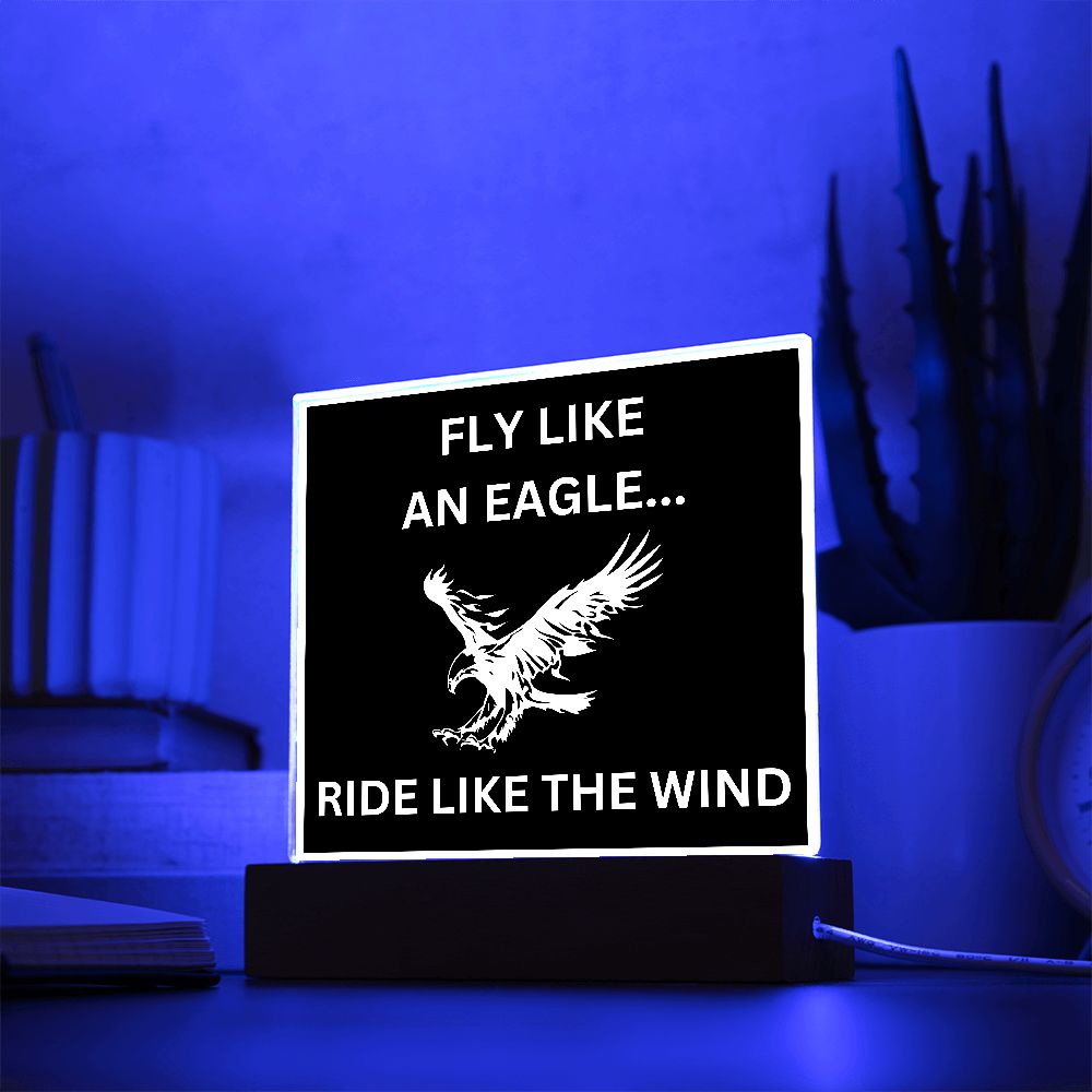 Fly like an eagle... Ride like the wind (Square acrylic plaque)