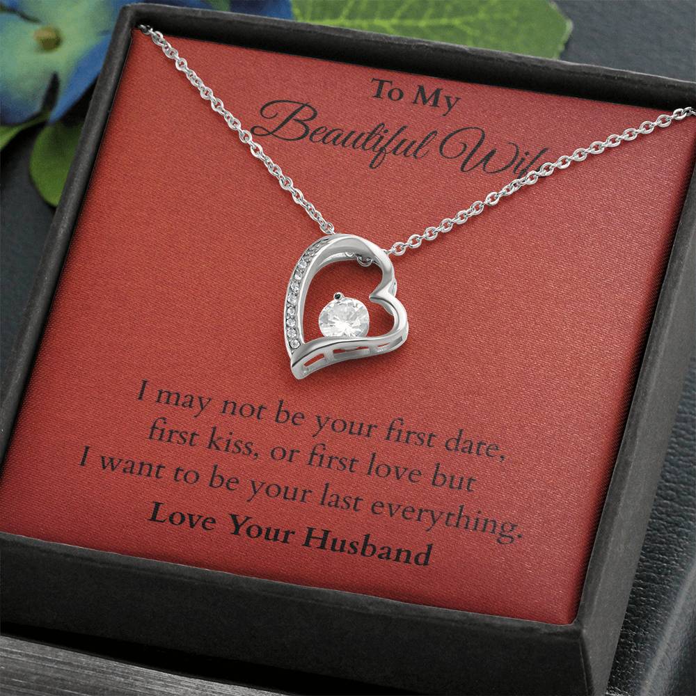 I Want To Be Your Last Everything - Valentines Gift - (Forever Love Necklace)