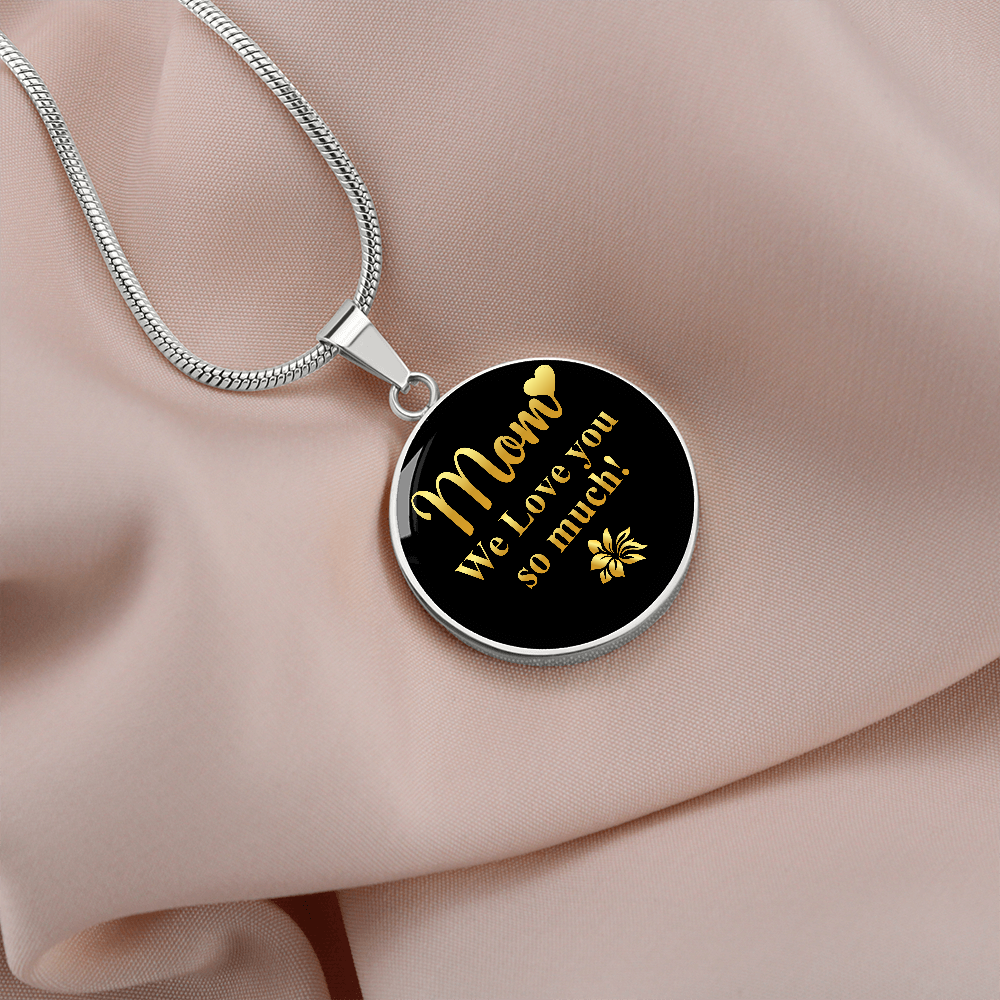 Mom We Love You So Much (Circle Pendant necklace)