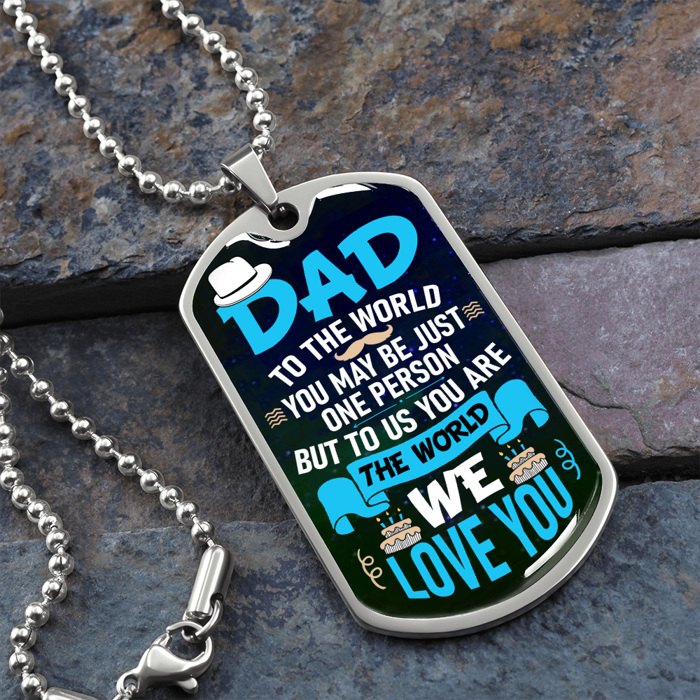 Dad To Us You Are The World (Graphic Dog Tag Ball chain necklace)