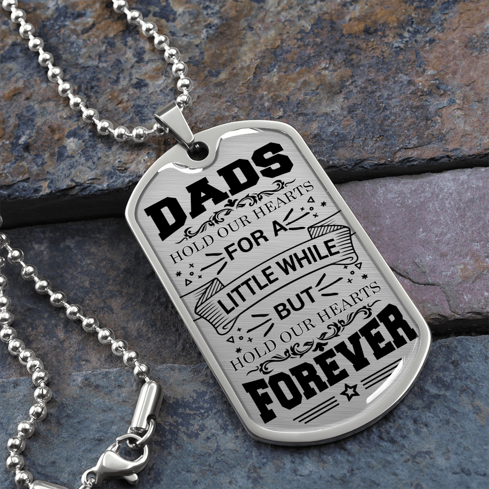 Dads Hold Our Hearts For A Little While But Hold Our Hearts Forever (Graphic Dog Tag Ball chain necklace)