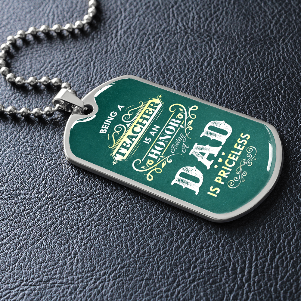 Being a Teacher Is An Honor Being a DAD Is Priceless (Graphic Dog Tag Ball chain necklace)