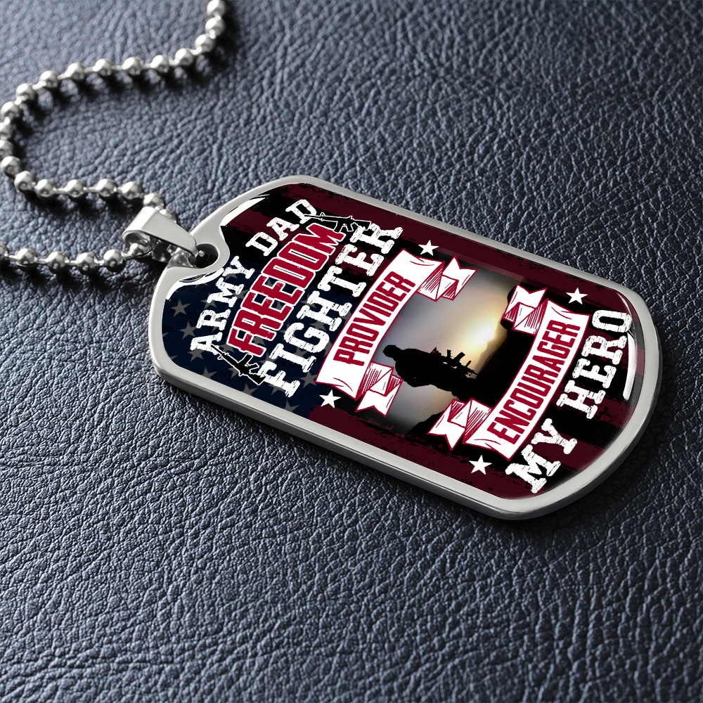 Army Dad Freedom Fighter Provider Encourager My Hero (Graphic Dog Tag Ball chain necklace)