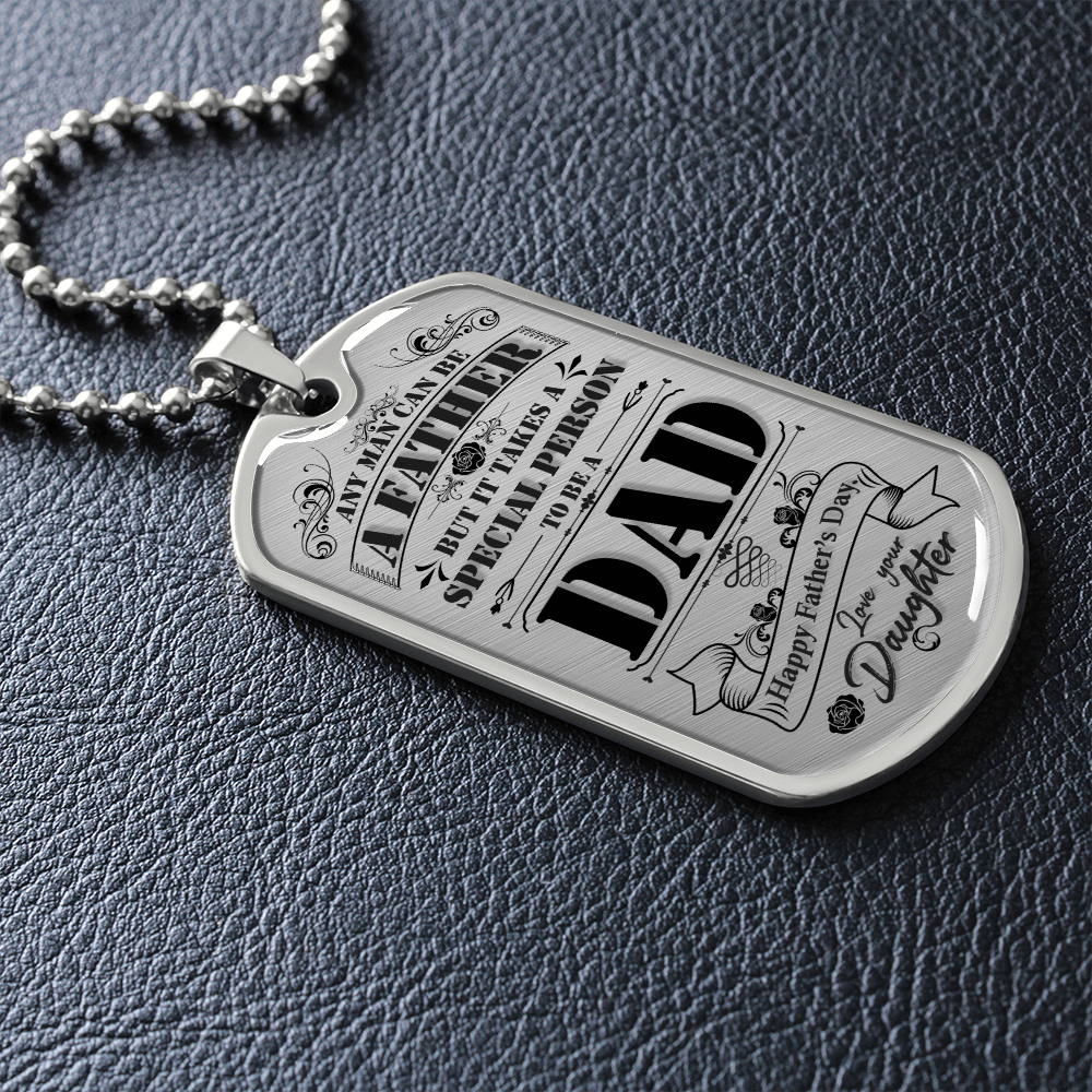 Any Man Can Be A Father But It Takes A Special Person To Be A Dad (Graphic Dog Tag Ball chain necklace)
