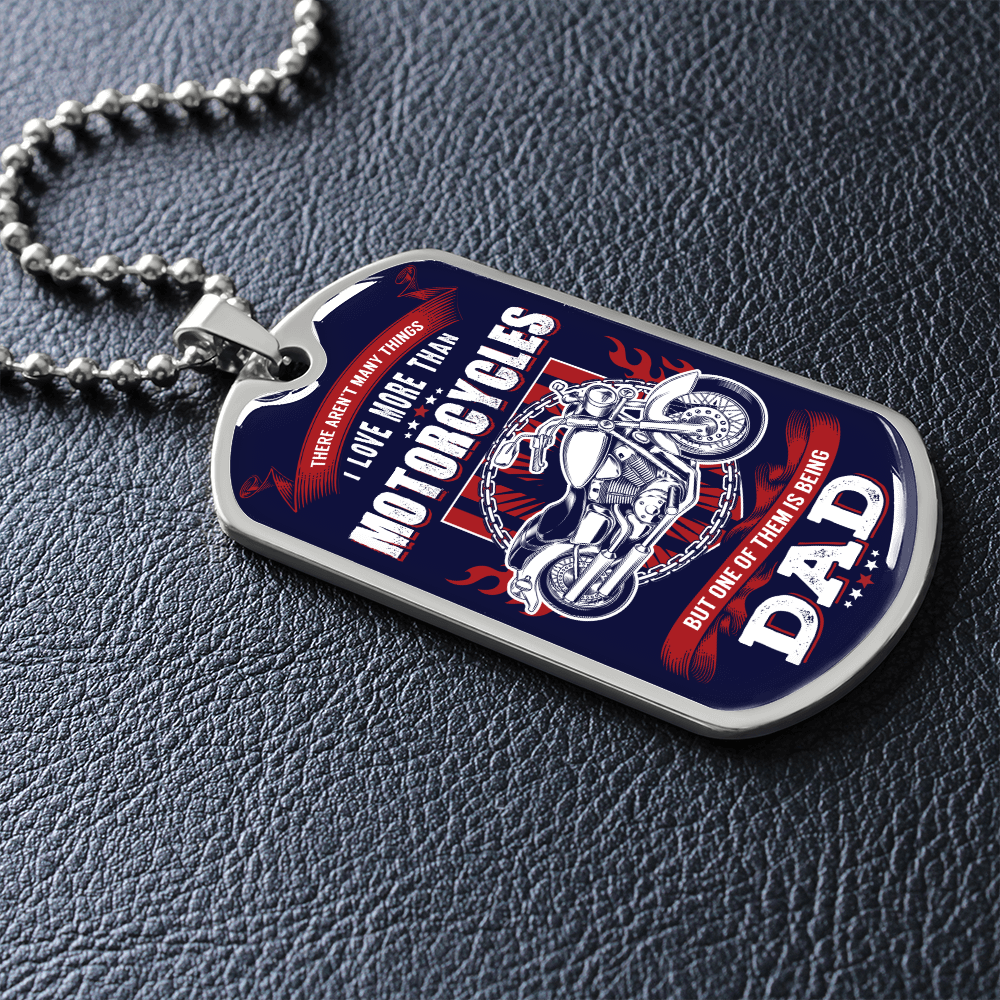 There Aren't Many Things I Love More Than Motorcycles But One of Them Is Being A DAD (Graphic Dog Tag Ball chain necklace)
