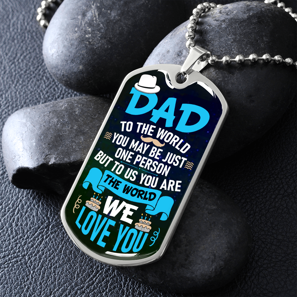Dad To Us You Are The World (Graphic Dog Tag Ball chain necklace)