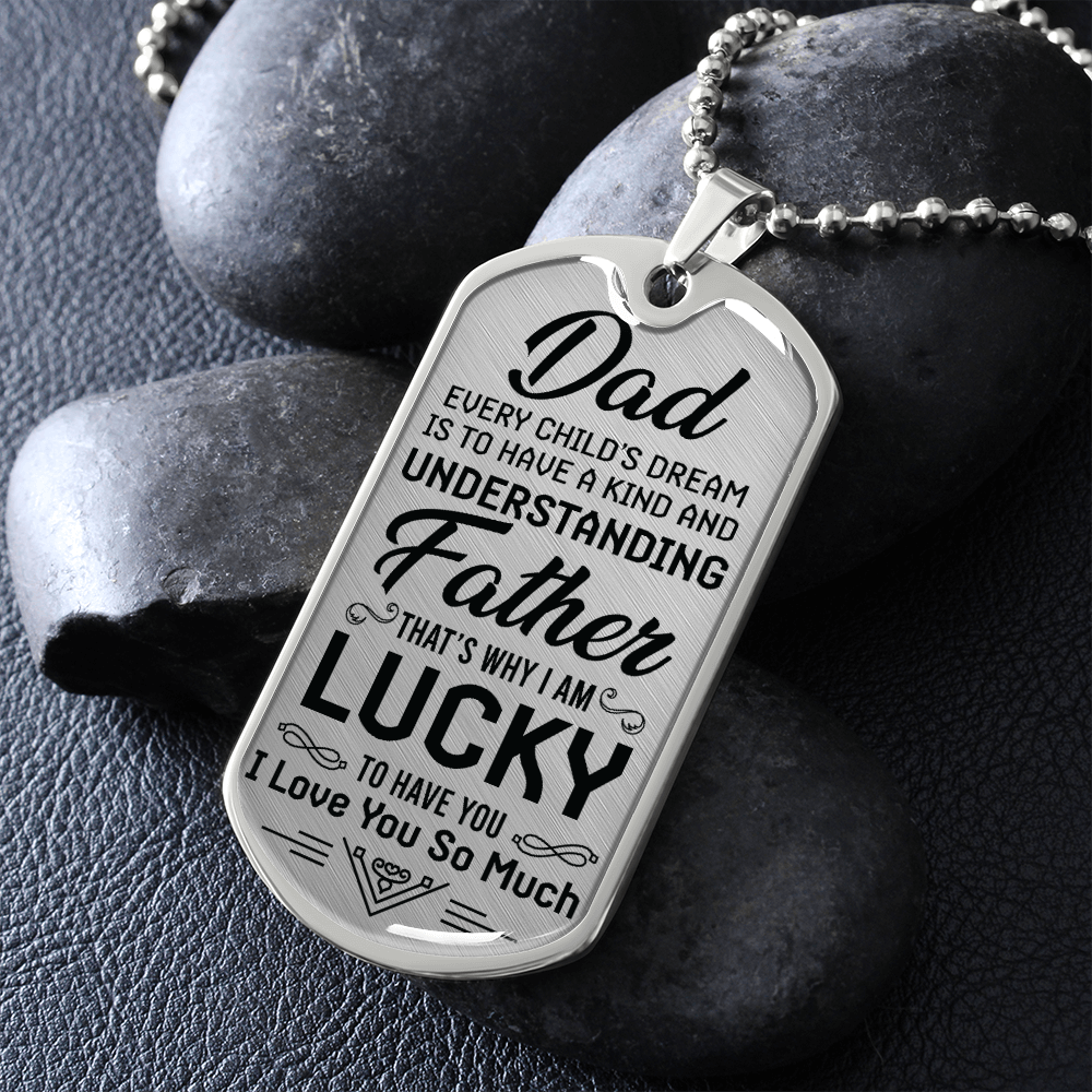 Dad Every Child's Dream Is To Have a Kind And Understanding Father (Graphic Dog Tag Ball chain necklace)