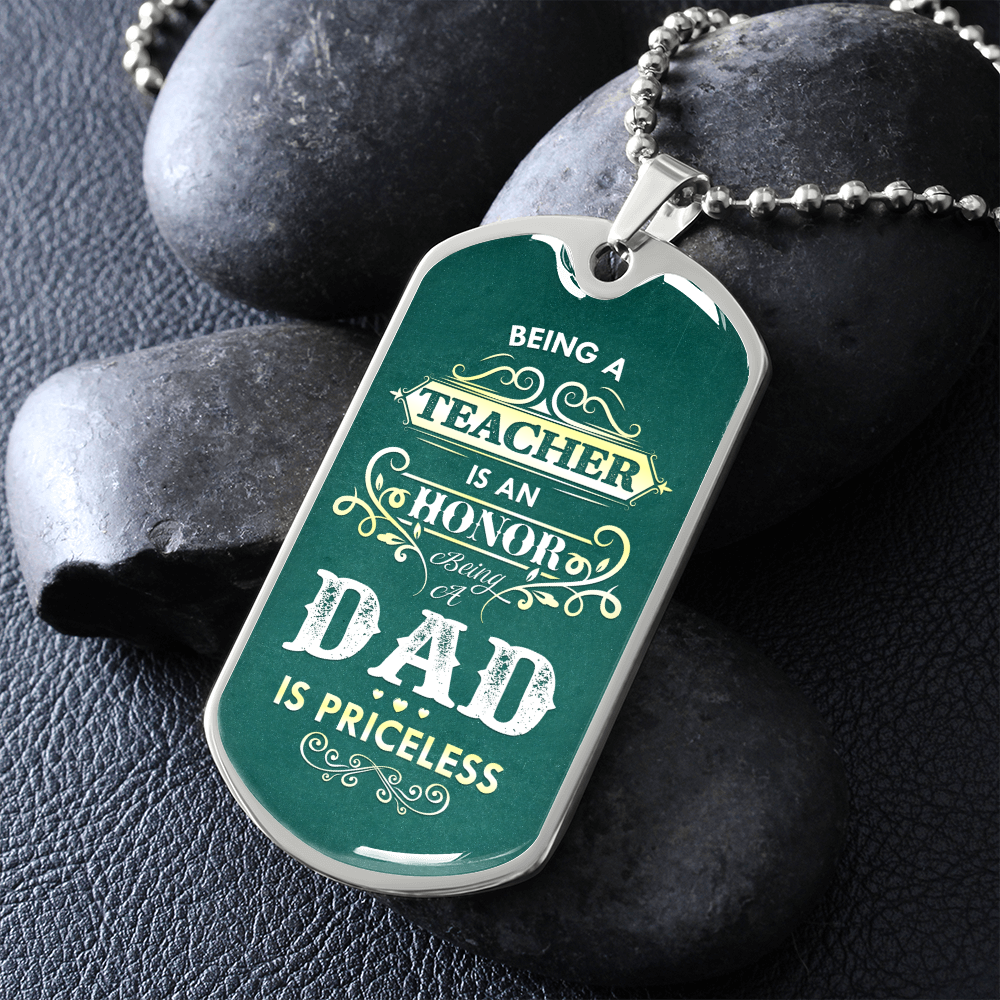 Being a Teacher Is An Honor Being a DAD Is Priceless (Graphic Dog Tag Ball chain necklace)