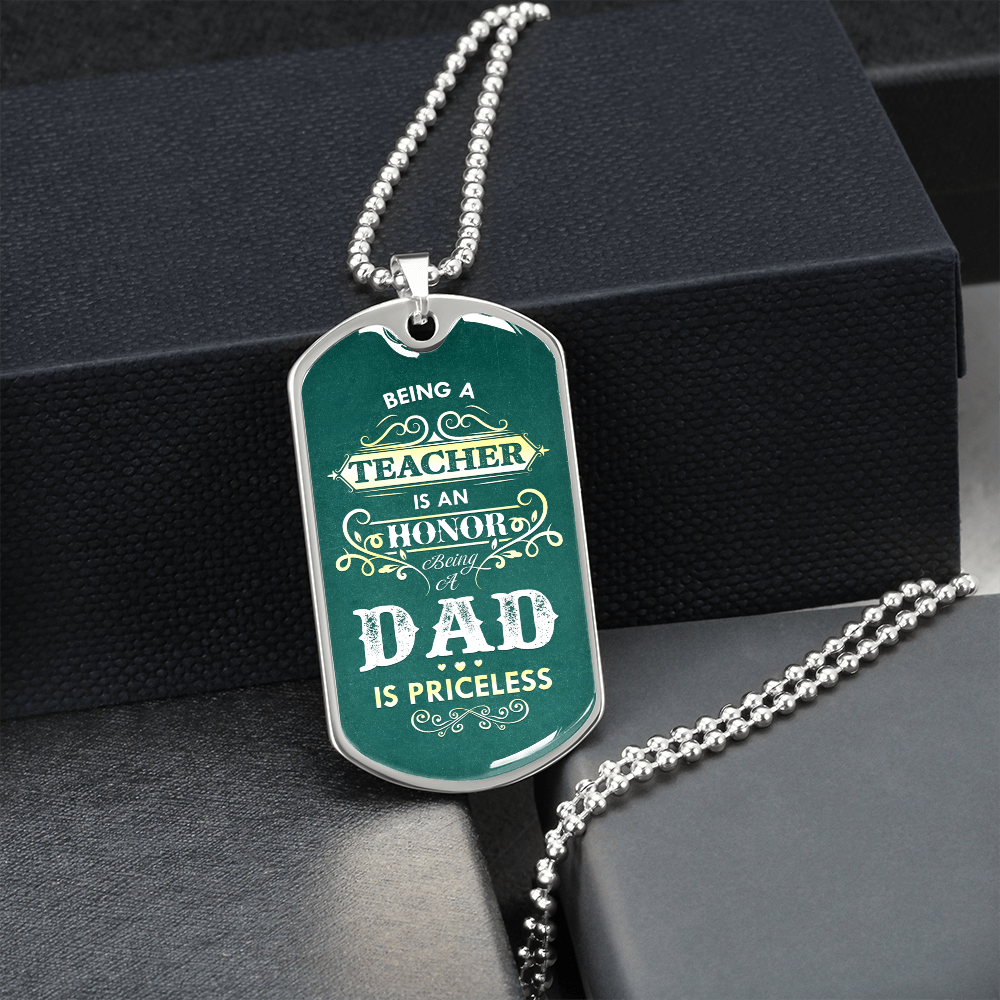 Being a Teacher Is An Honor Being a DAD Is Priceless (Graphic Dog Tag Ball chain necklace)
