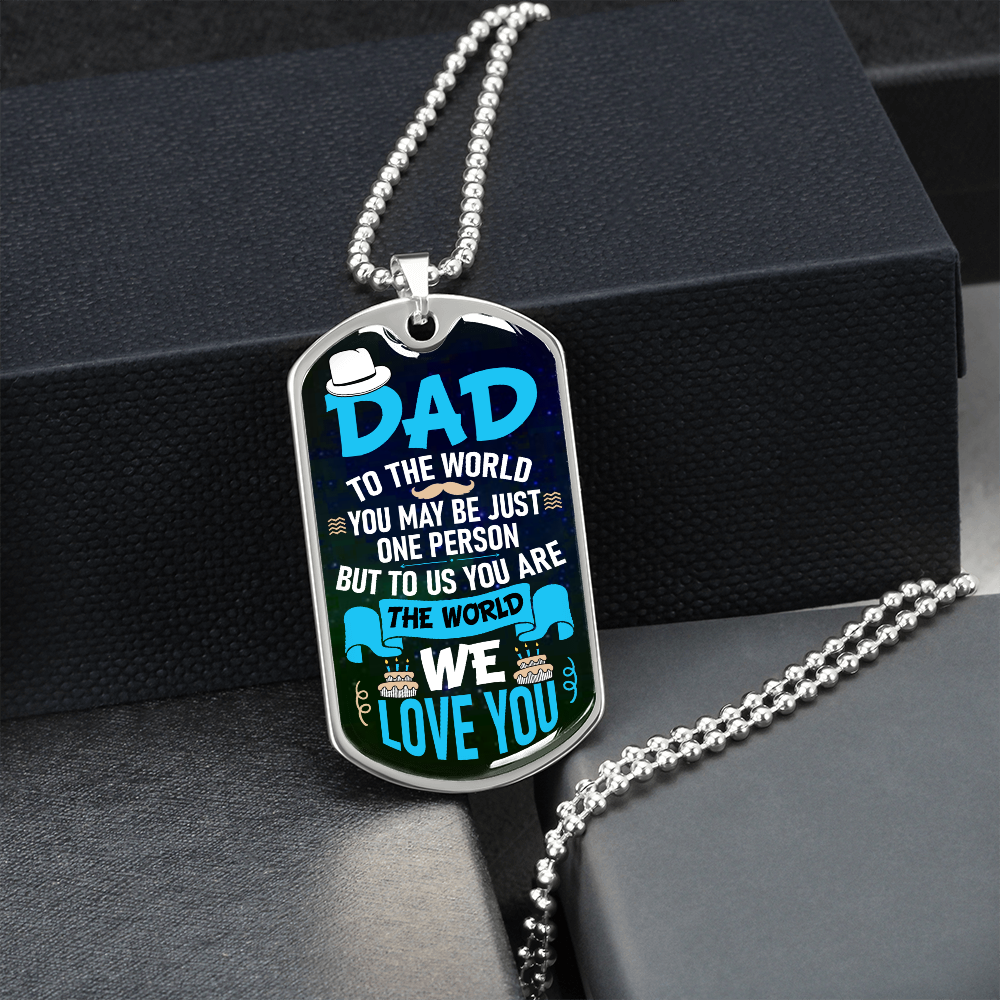 Dad To Us You Are The World (Graphic Dog Tag Ball chain necklace)