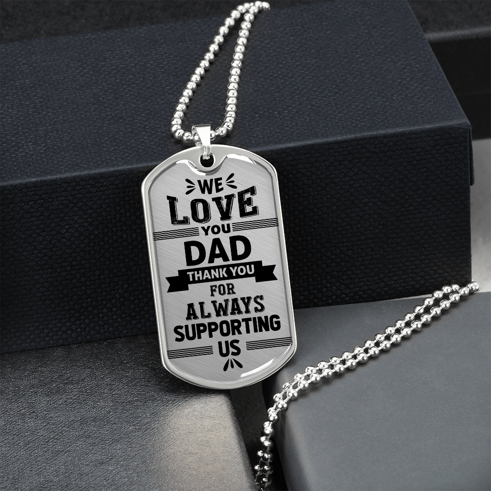 We Love You DAD Thank You For Always Supporting Us (Graphic Dog Tag Ball chain necklace)