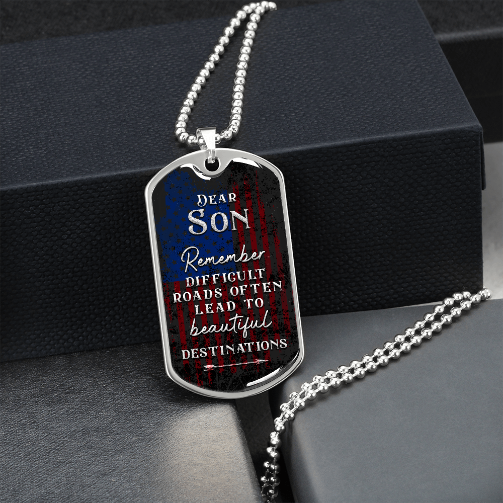 Dear Son Remember Difficult Roads Often Lead To Beautiful Destinations (Graphic Dog Tag Ball chain necklace)