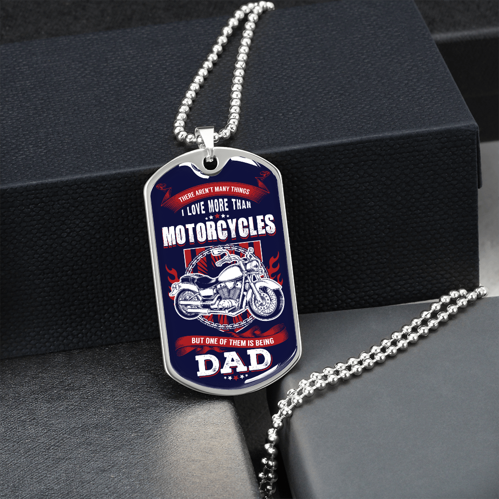 There Aren't Many Things I Love More Than Motorcycles But One of Them Is Being A DAD (Graphic Dog Tag Ball chain necklace)