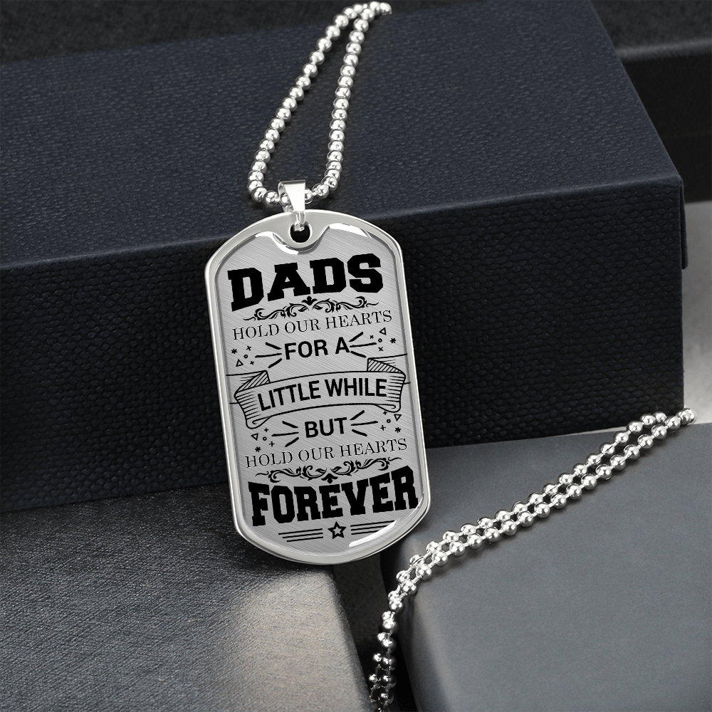 Dads Hold Our Hearts For A Little While But Hold Our Hearts Forever (Graphic Dog Tag Ball chain necklace)