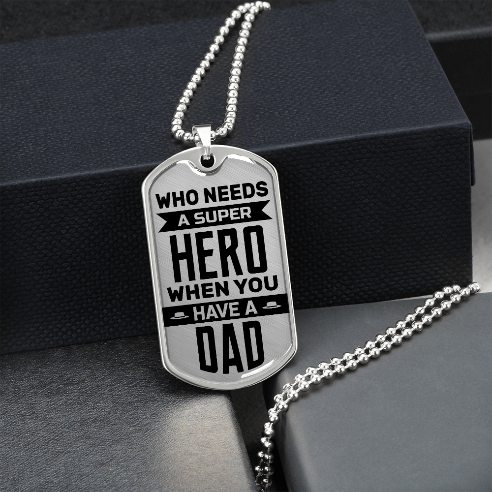 Who Needs A Super Hero When You Have A Dad (Graphic Dog Tag Ball chain necklace)