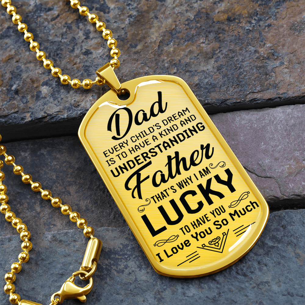 Dad Every Child's Dream Is To Have a Kind And Understanding Father (Graphic Dog Tag Ball chain necklace)