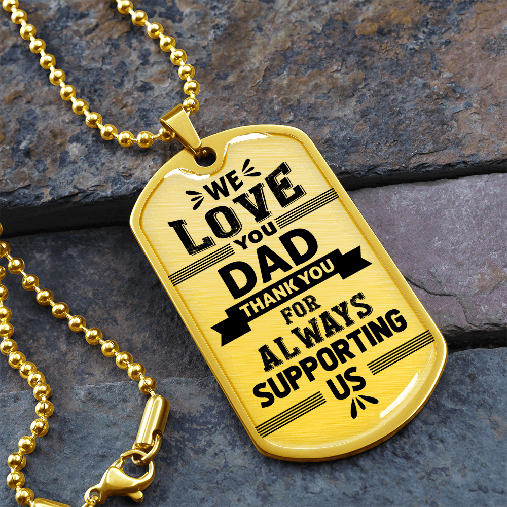 We Love You DAD Thank You For Always Supporting Us (Graphic Dog Tag Ball chain necklace)