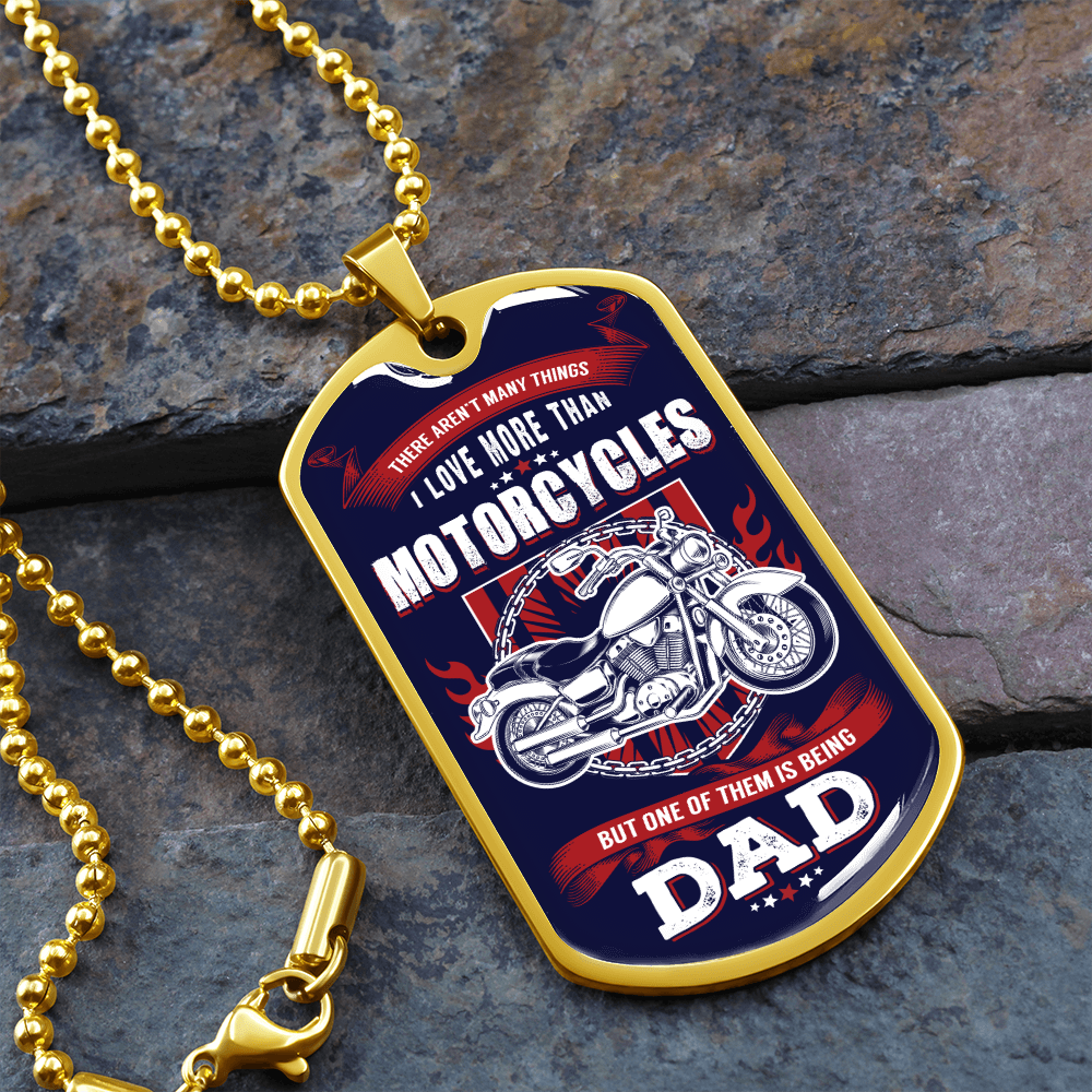 There Aren't Many Things I Love More Than Motorcycles But One of Them Is Being A DAD (Graphic Dog Tag Ball chain necklace)