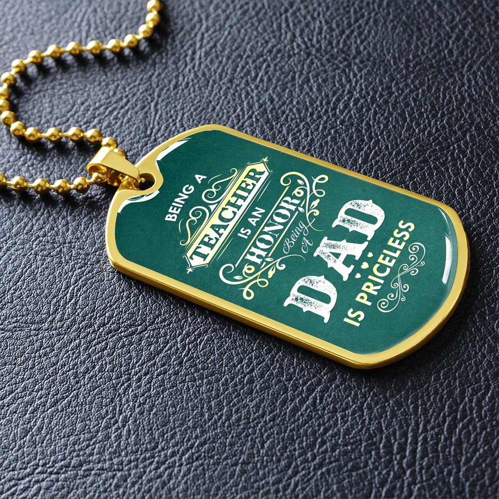 Being a Teacher Is An Honor Being a DAD Is Priceless (Graphic Dog Tag Ball chain necklace)