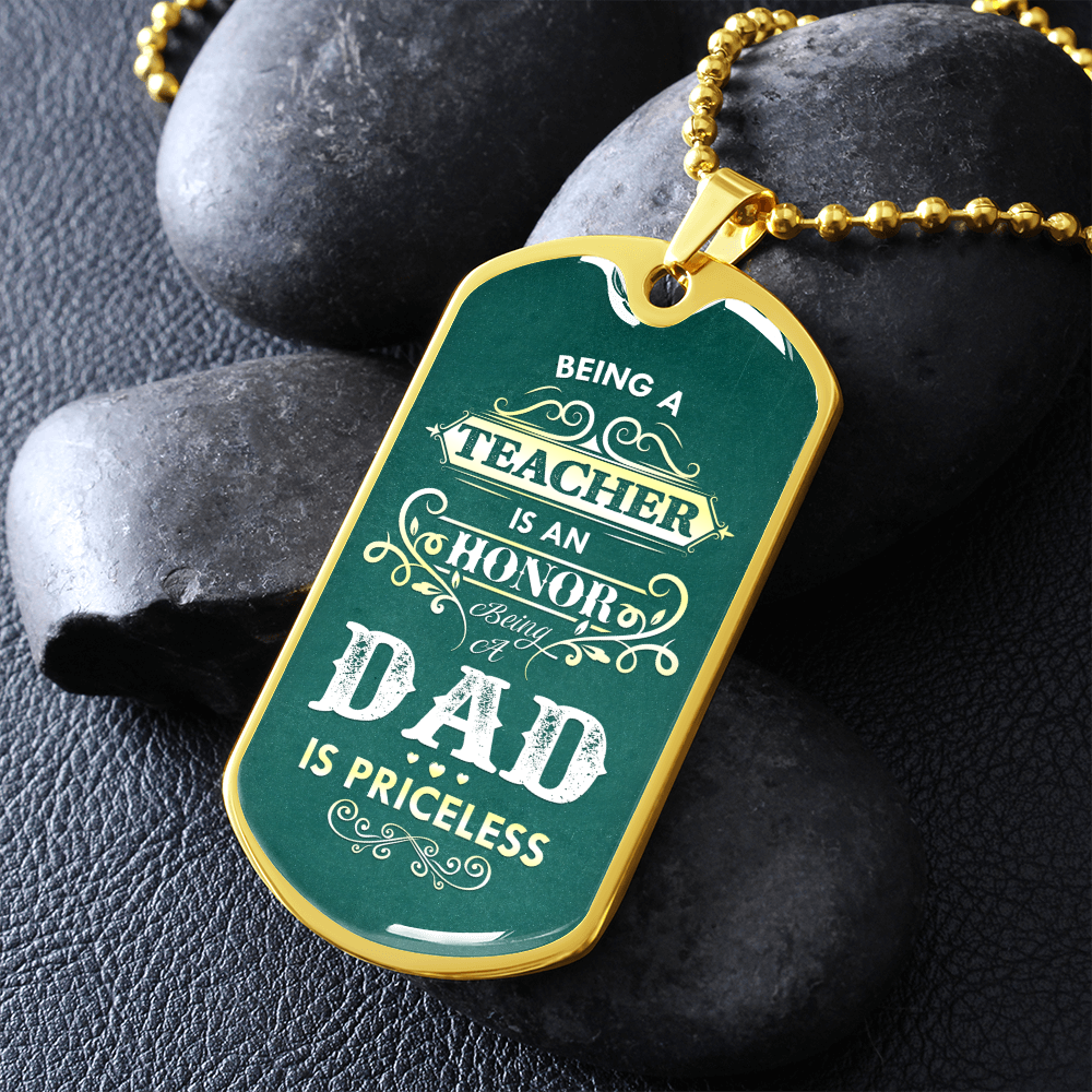 Being a Teacher Is An Honor Being a DAD Is Priceless (Graphic Dog Tag Ball chain necklace)