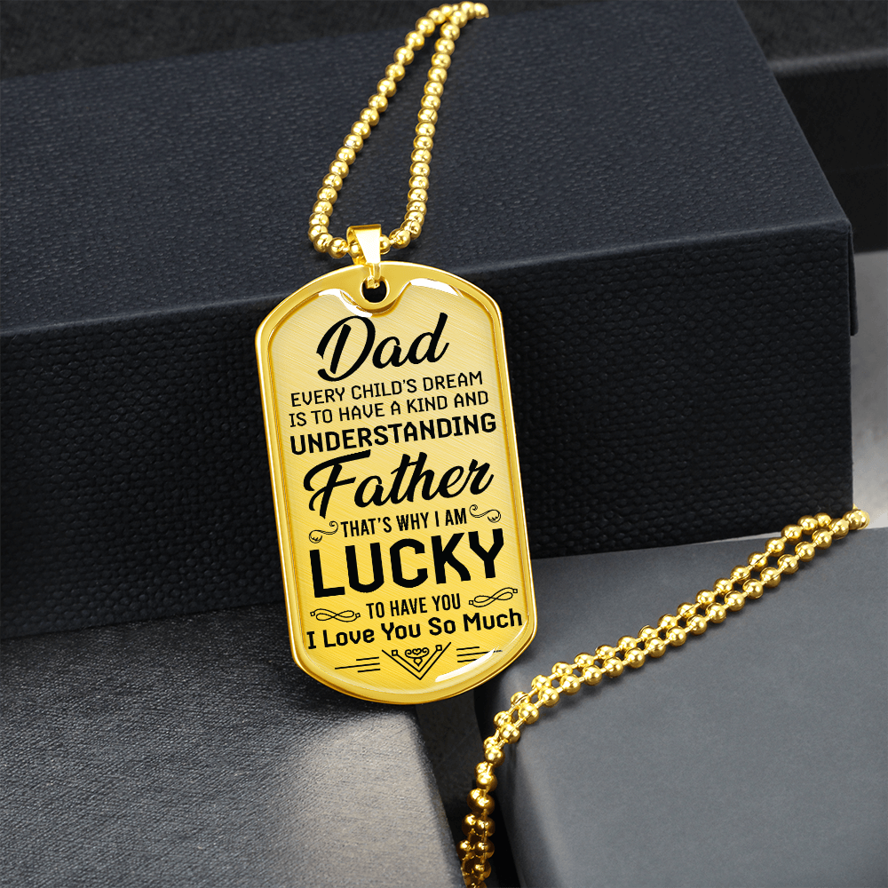 Dad Every Child's Dream Is To Have a Kind And Understanding Father (Graphic Dog Tag Ball chain necklace)
