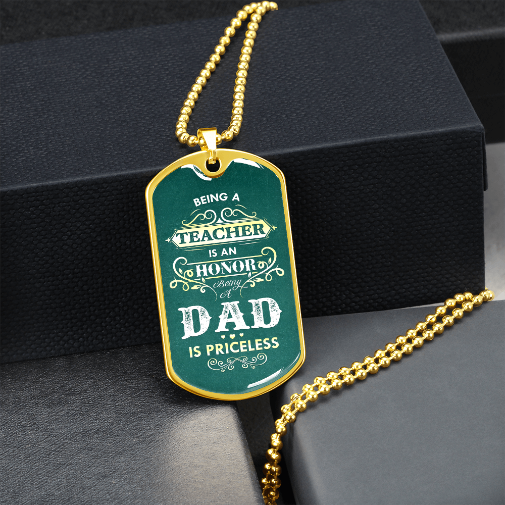 Being a Teacher Is An Honor Being a DAD Is Priceless (Graphic Dog Tag Ball chain necklace)