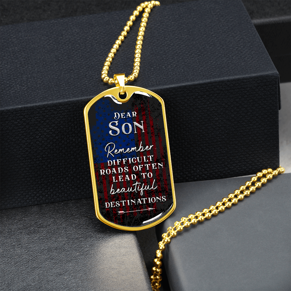 Dear Son Remember Difficult Roads Often Lead To Beautiful Destinations (Graphic Dog Tag Ball chain necklace)
