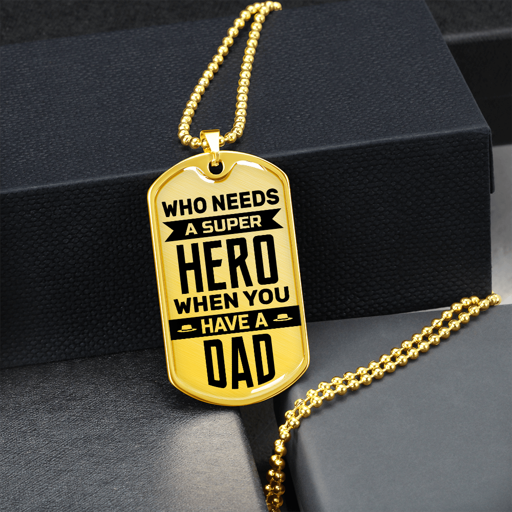 Who Needs A Super Hero When You Have A Dad (Graphic Dog Tag Ball chain necklace)