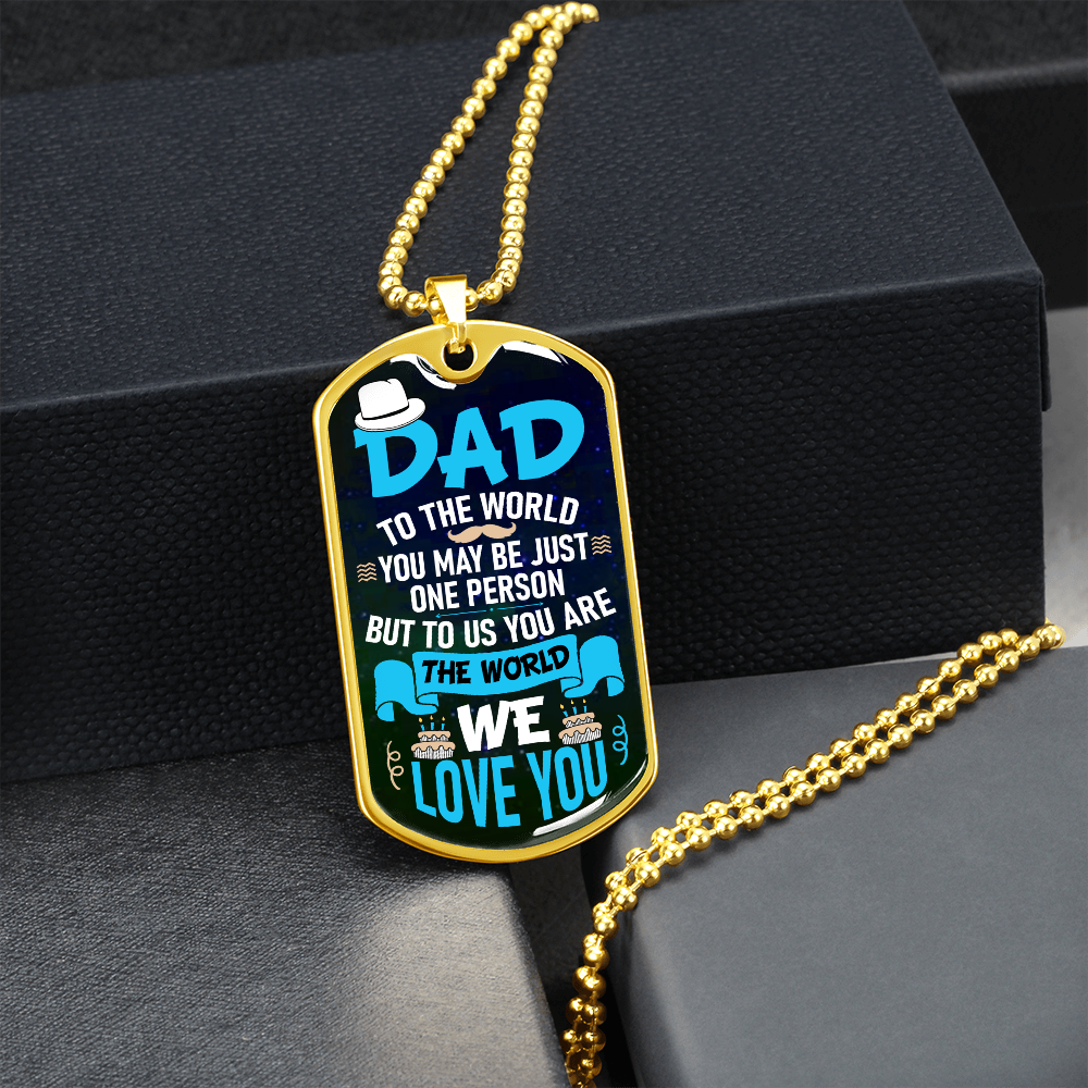 Dad To Us You Are The World (Graphic Dog Tag Ball chain necklace)