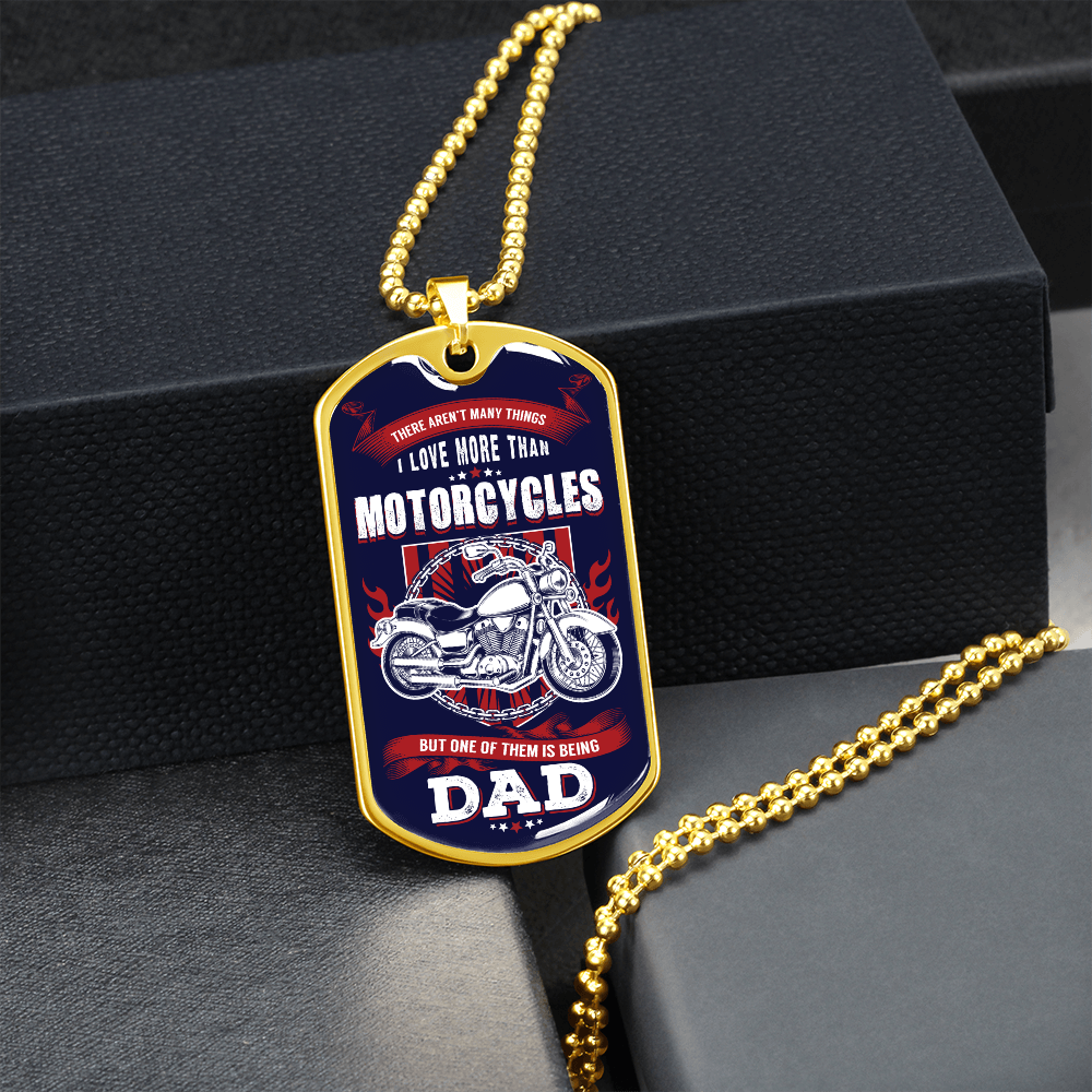 There Aren't Many Things I Love More Than Motorcycles But One of Them Is Being A DAD (Graphic Dog Tag Ball chain necklace)