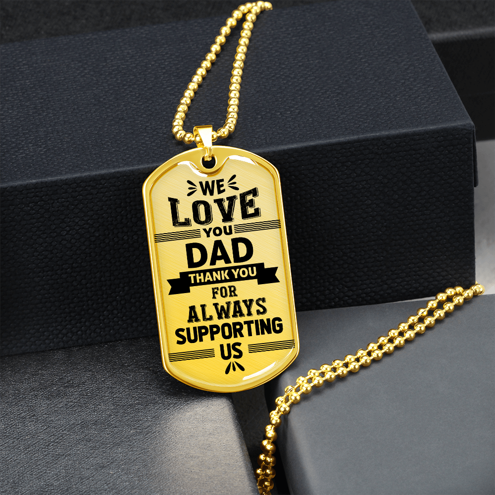 We Love You DAD Thank You For Always Supporting Us (Graphic Dog Tag Ball chain necklace)