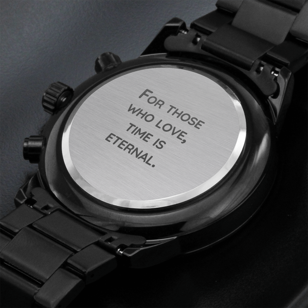 For those who love, Time is eternal (Black Chronograph watch)