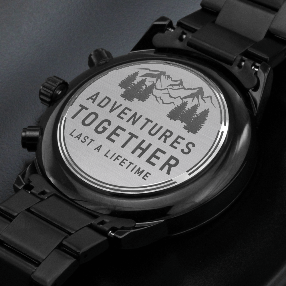 Adventures Together Last A Lifetime (Black Chronograph Watch)