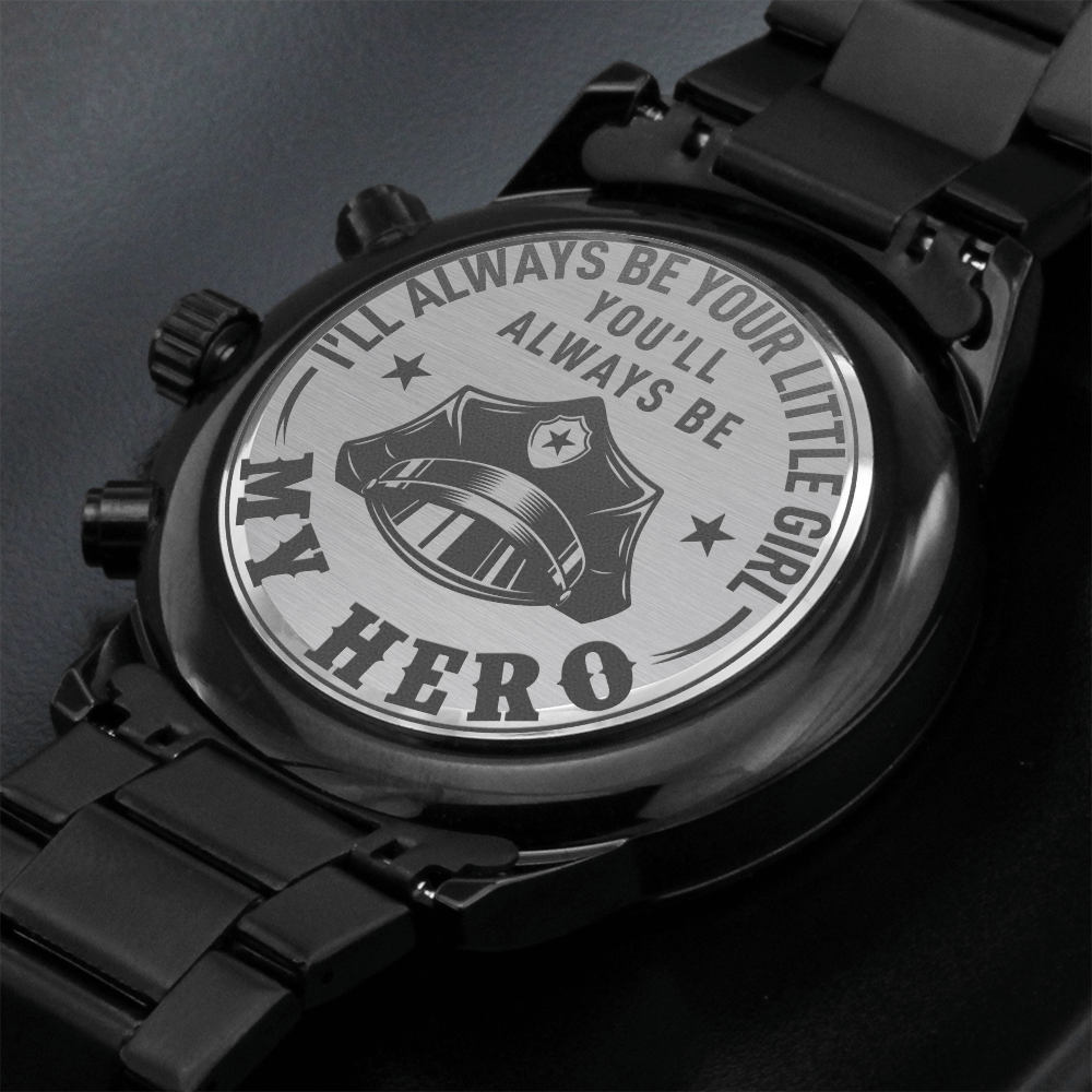 I'll Always Be Your Little Girl You'll Always Be MY HERO Police (Black Chronograph Watch)
