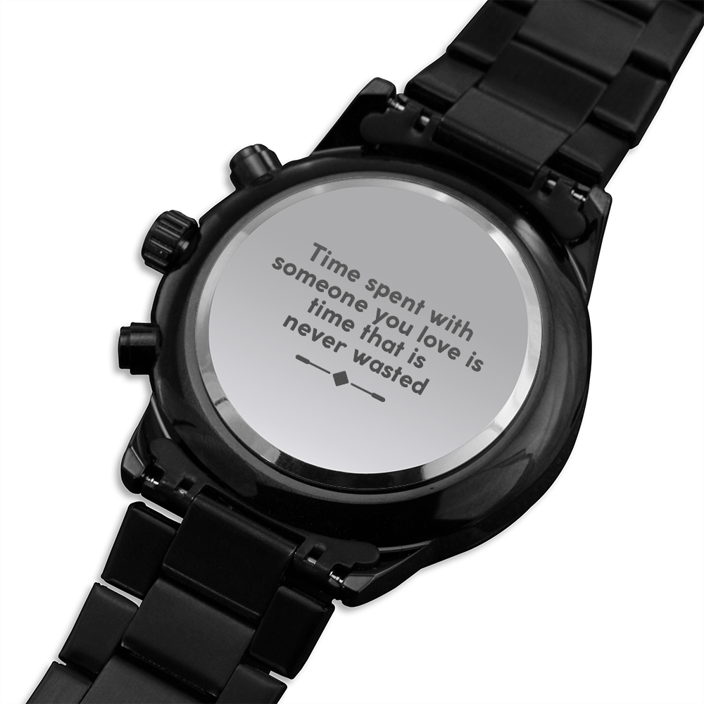 Time spent with someone you love is time that is never wasted. (Black Chronograph watch)