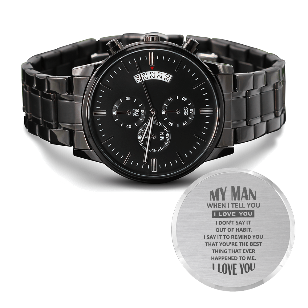 My Man. (Black Chronograph watch)