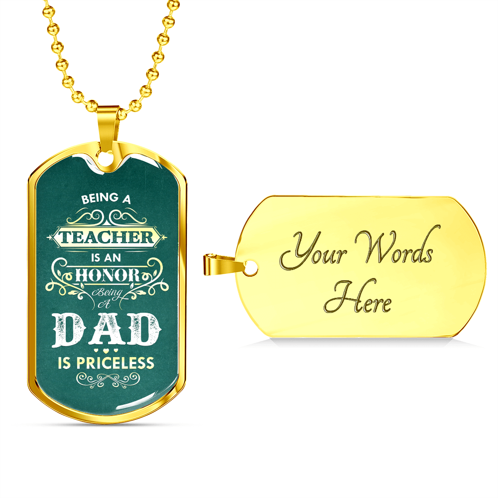Being a Teacher Is An Honor Being a DAD Is Priceless (Graphic Dog Tag Ball chain necklace)