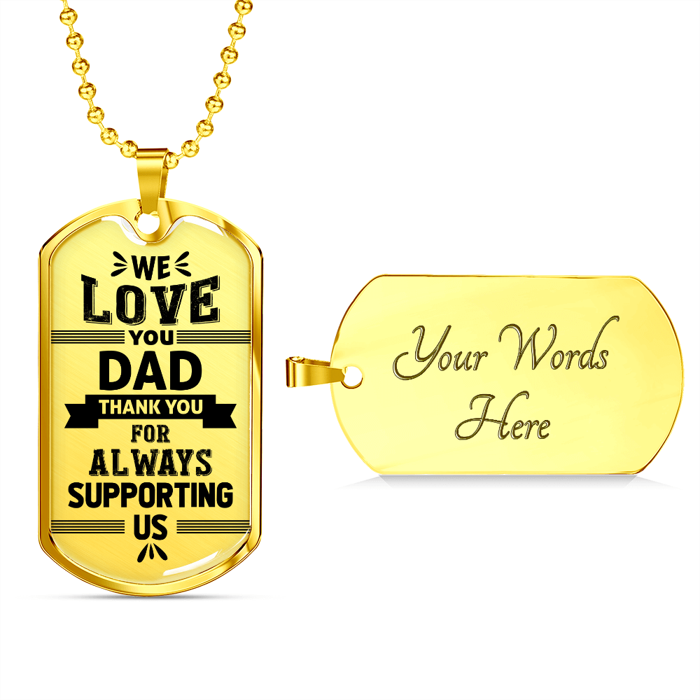 We Love You DAD Thank You For Always Supporting Us (Graphic Dog Tag Ball chain necklace)