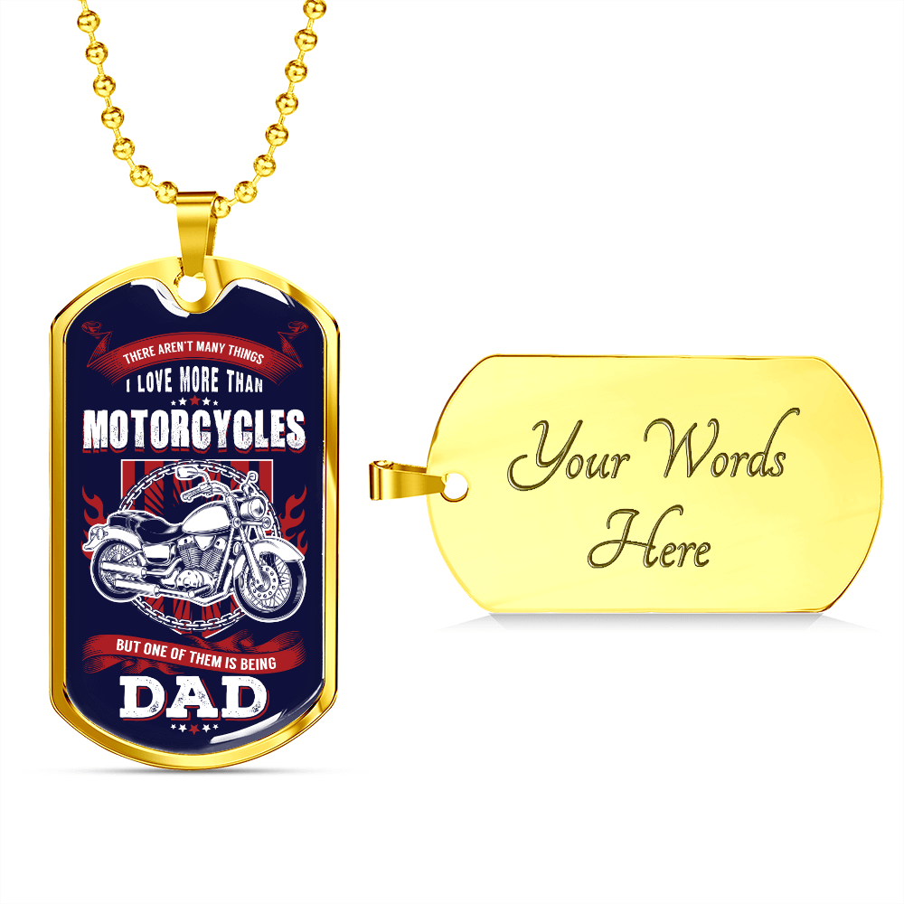 There Aren't Many Things I Love More Than Motorcycles But One of Them Is Being A DAD (Graphic Dog Tag Ball chain necklace)
