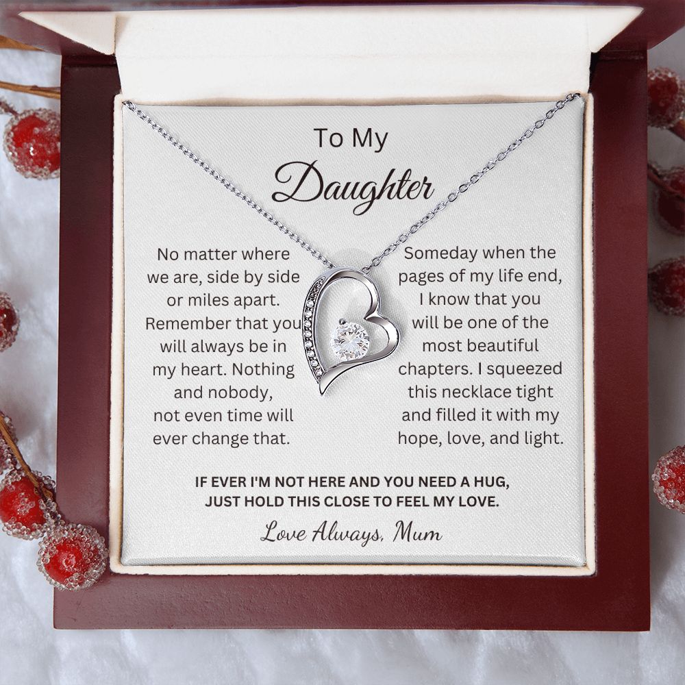 To My Daughter - You will always be in my heart - Love Mum (Forever Love necklace)