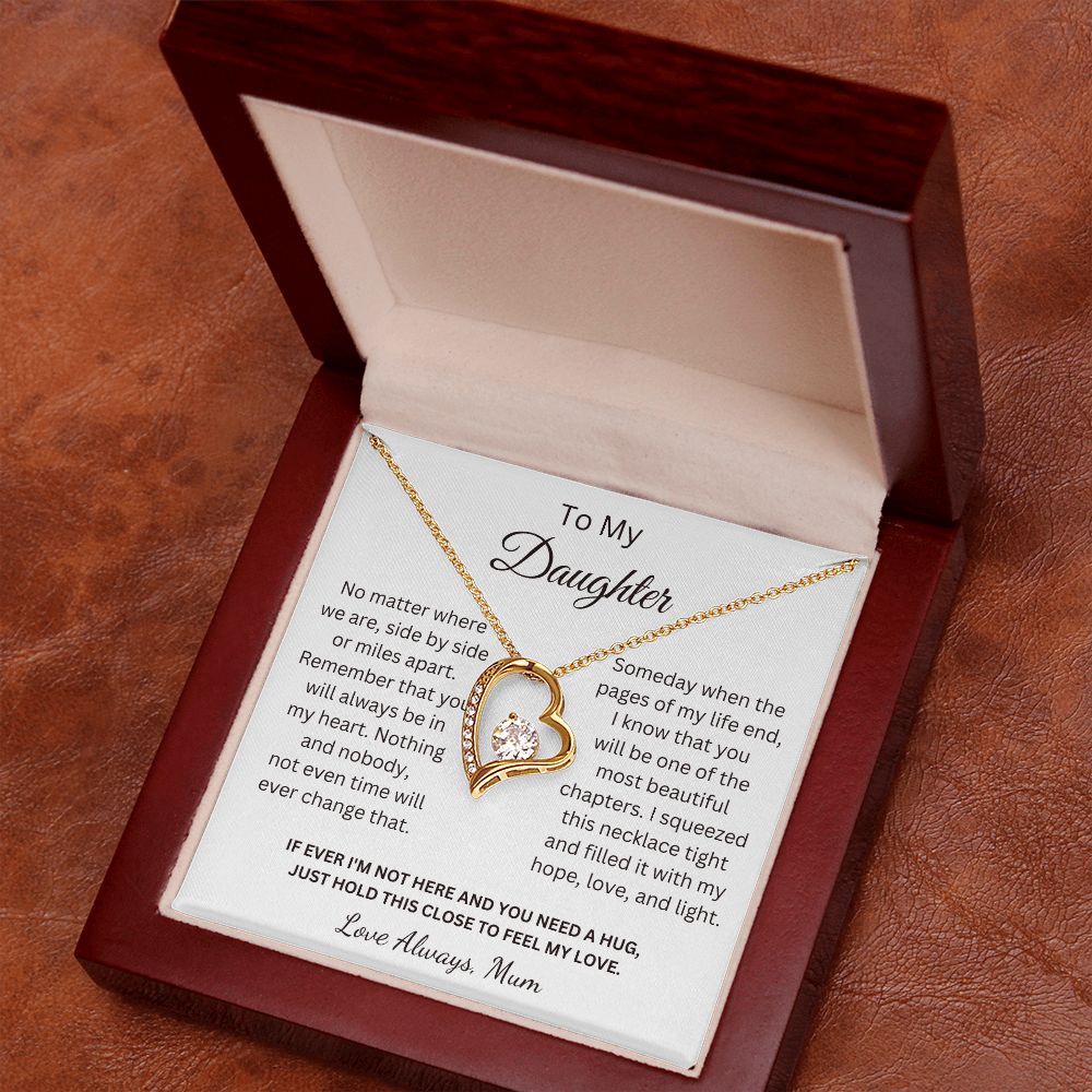 To My Daughter - You will always be in my heart - Love Mum (Forever Love necklace)