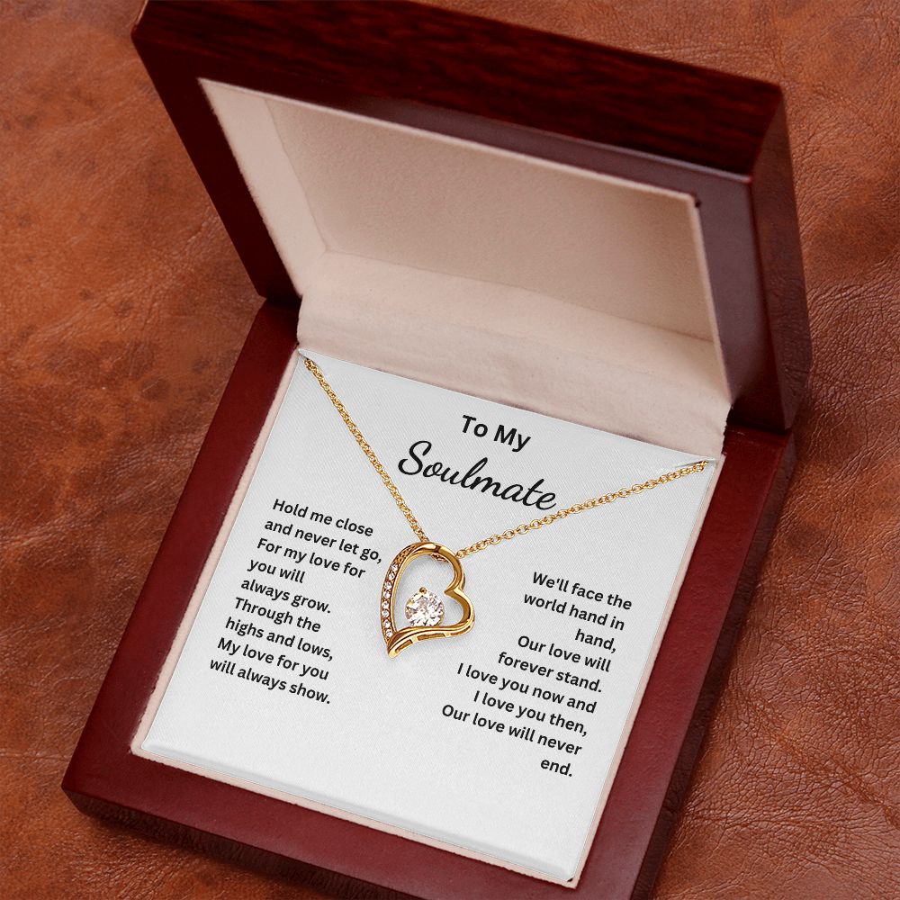 To My Soulmate - My love for you will always show - (Forever Love necklace)