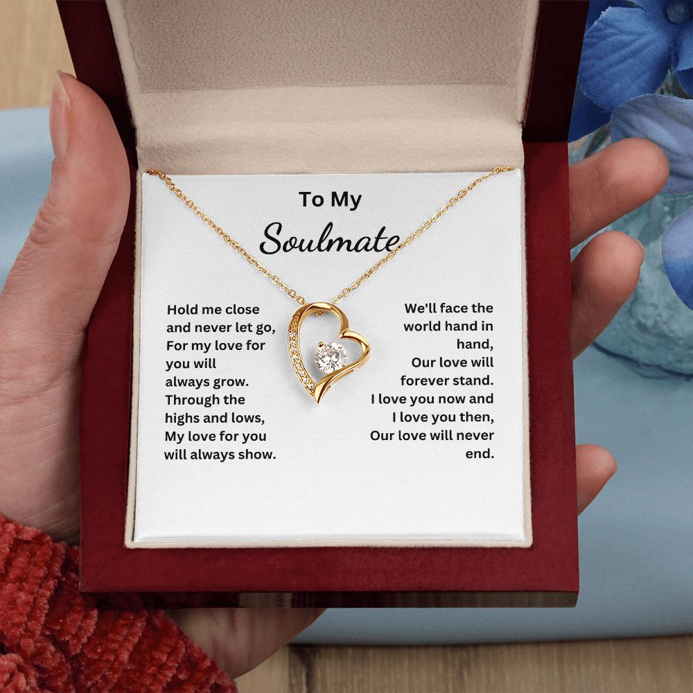 To My Soulmate - My love for you will always show - (Forever Love necklace)