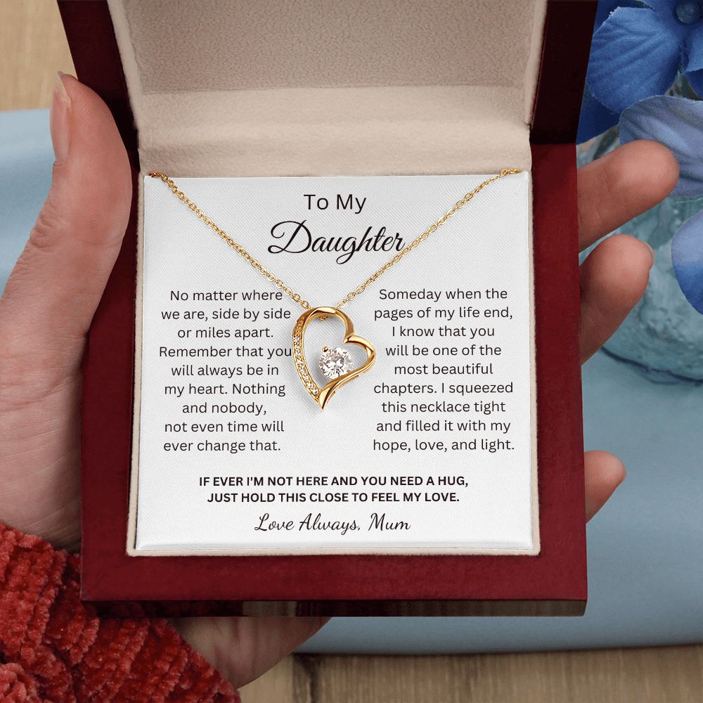 To My Daughter - You will always be in my heart - Love Mum (Forever Love necklace)