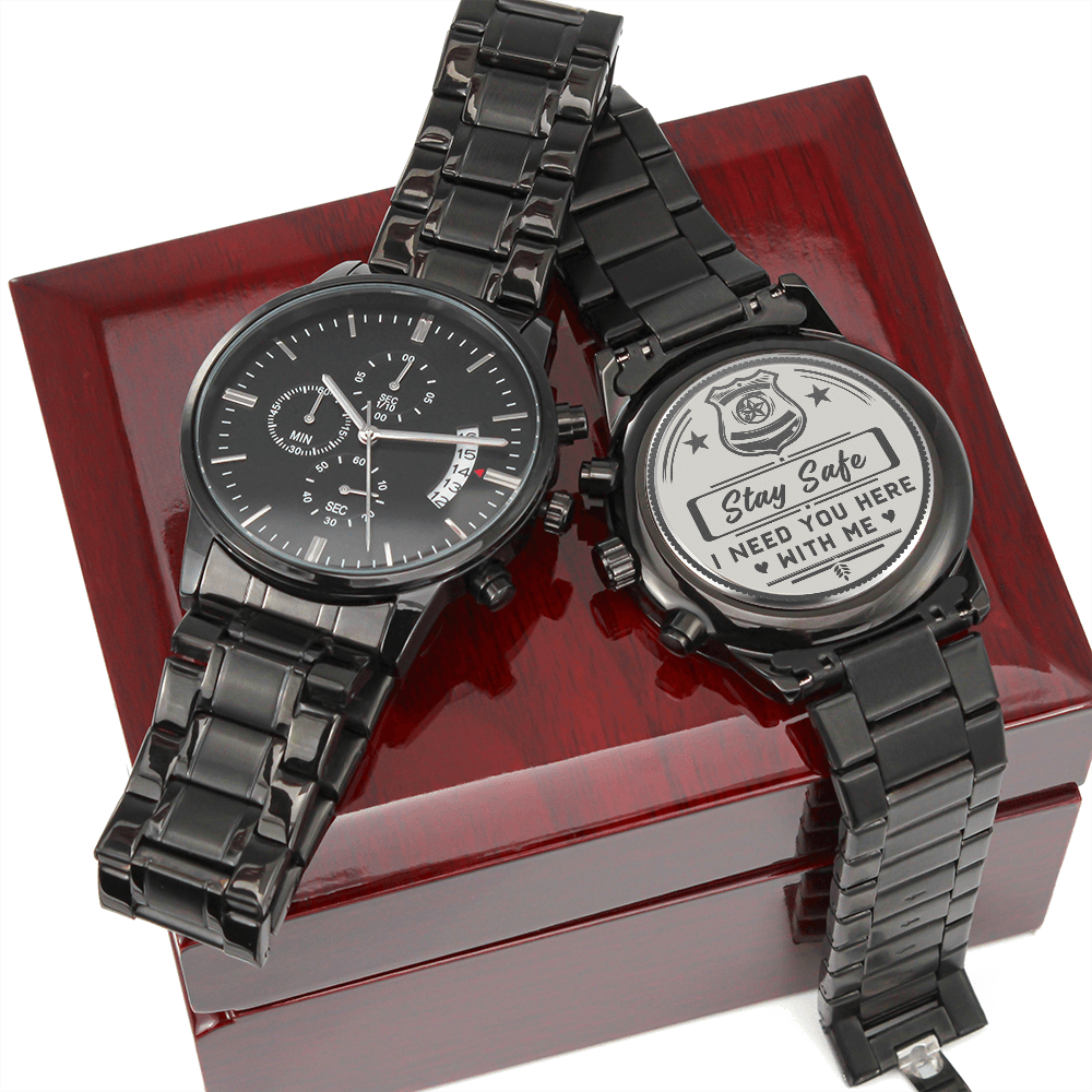 Stay Safe I Need You Here With Me Police (Black Chronograph Watch)
