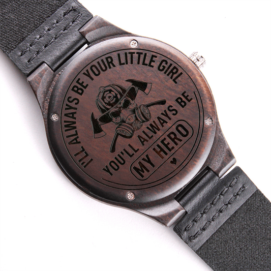 I'll Always Be Your Little Girl. You'll Always Be MY HERO Fire Fighter (Engraved Wooden watch)